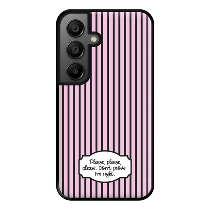 Please Don't Prove I'm Right Phone Case for Google Pixel 8