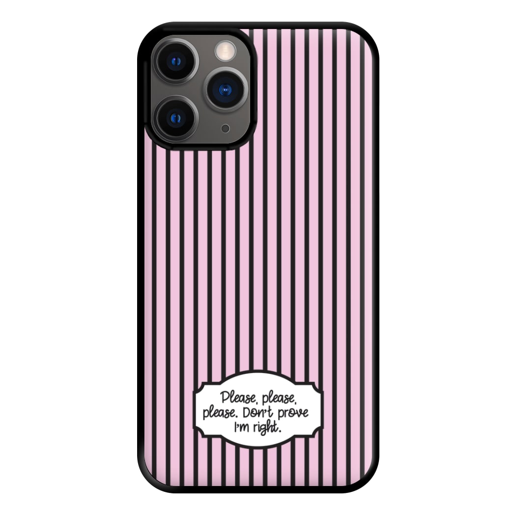 Please Don't Prove I'm Right Phone Case for iPhone 12 Pro Max