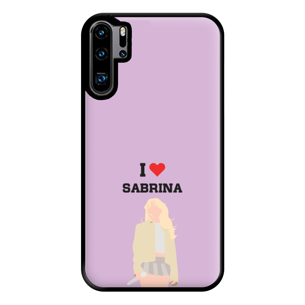 I Love Sabrina Carpenter Phone Case for Huawei P30 Pro