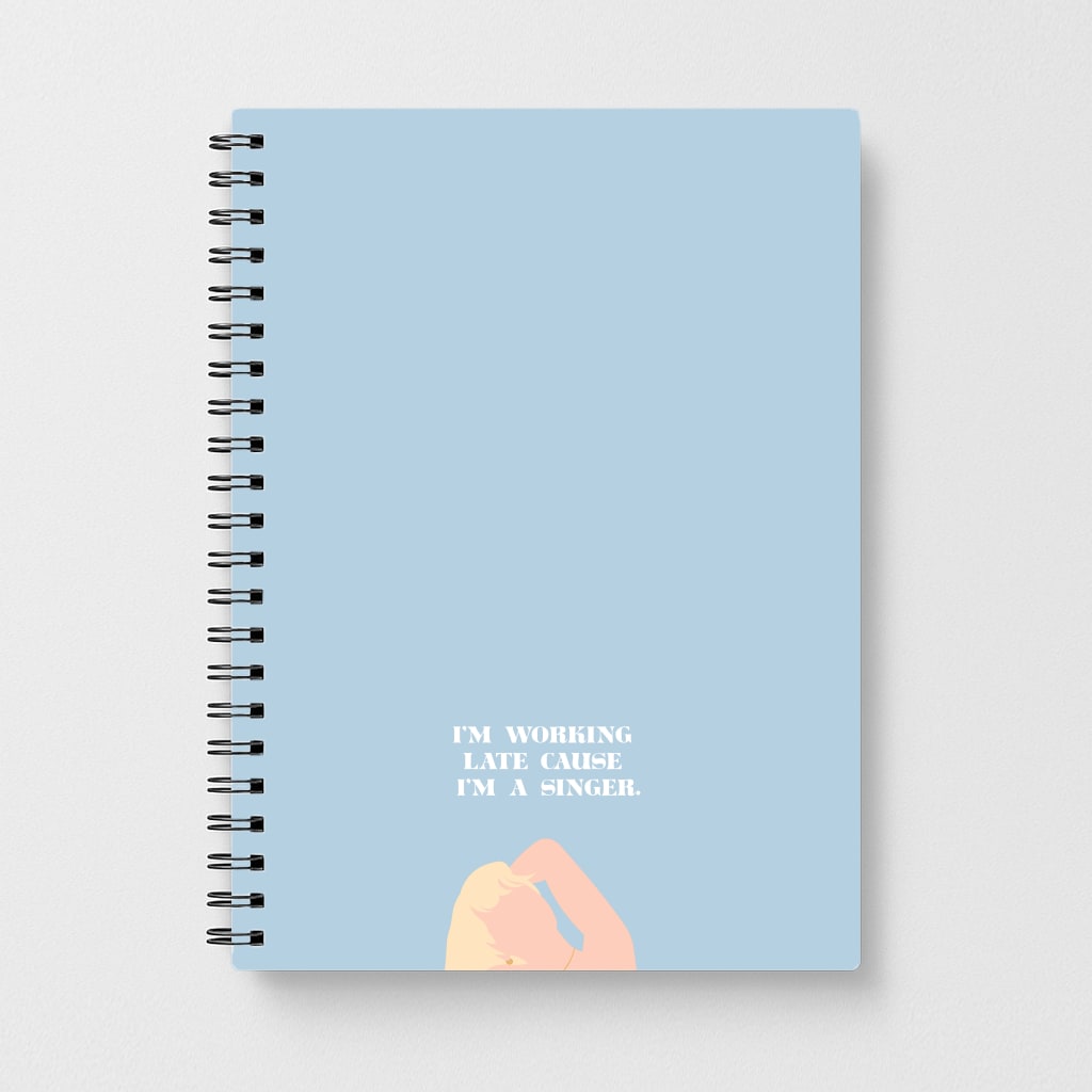 I'm Working Late Cause I'm A Singer Notebook