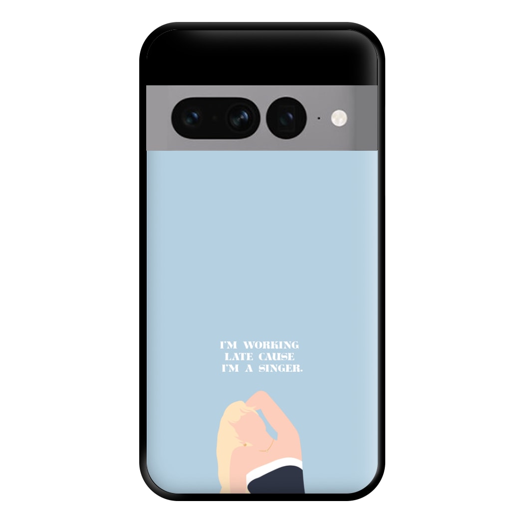 I'm Working Late Cause I'm A Singer Phone Case for Google Pixel 7 Pro