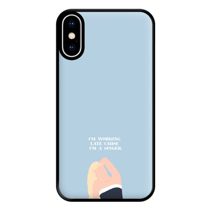 I'm Working Late Cause I'm A Singer Phone Case for iPhone XS Max