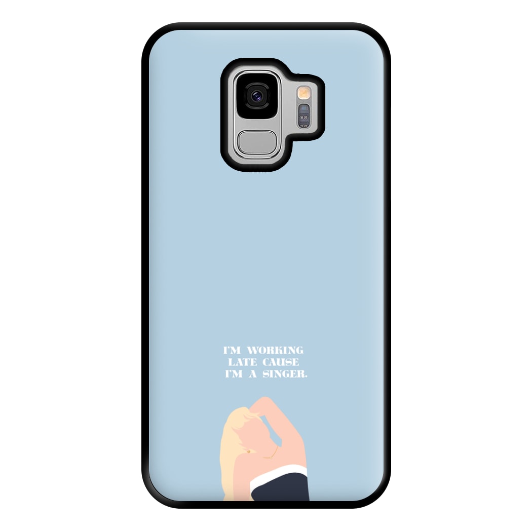 I'm Working Late Cause I'm A Singer Phone Case for Galaxy S9 Plus