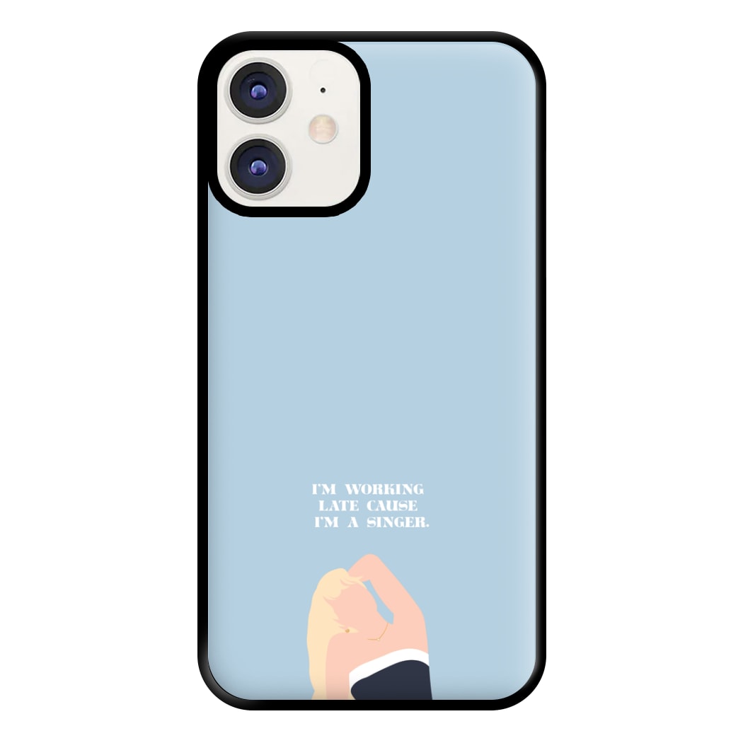 I'm Working Late Cause I'm A Singer Phone Case for iPhone 11