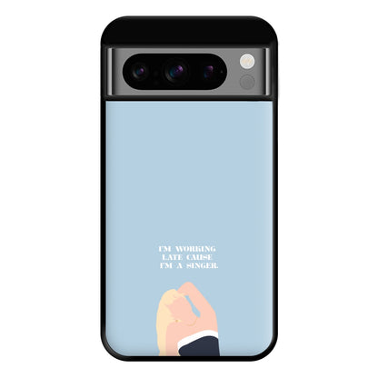 I'm Working Late Cause I'm A Singer Phone Case for Google Pixel 8 Pro