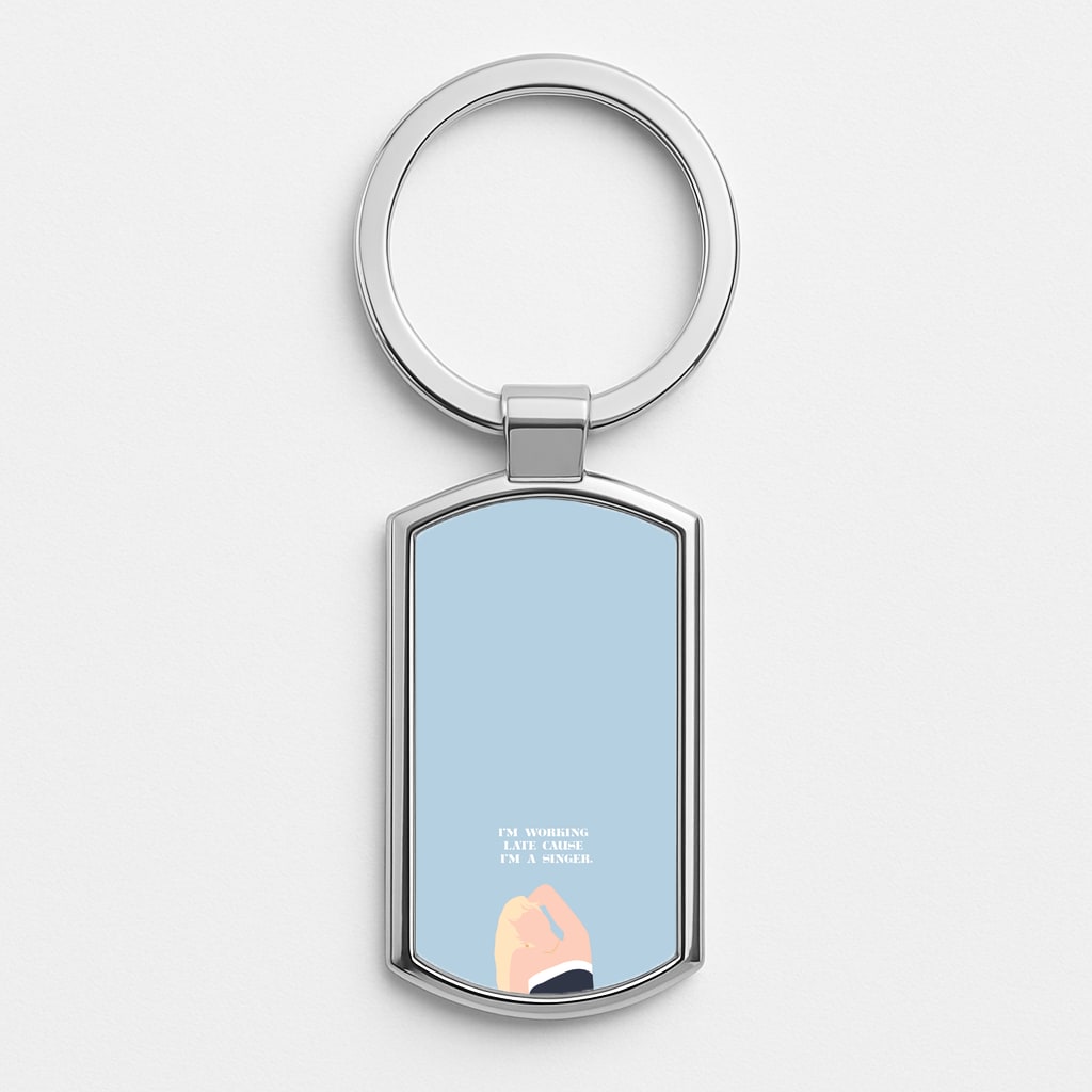 I'm Working Late Cause I'm A Singer Luxury Keyring