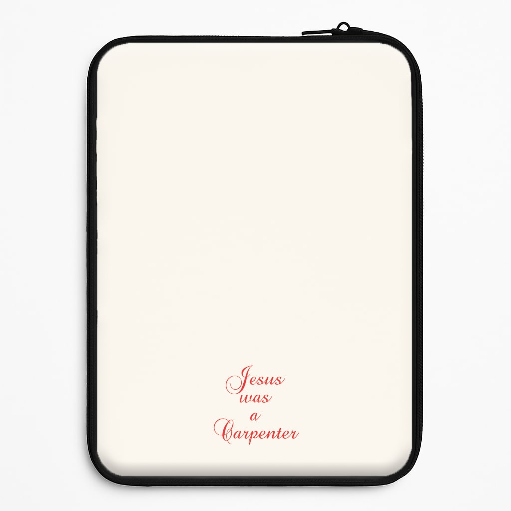 Jesus Was A Carpenter Laptop Sleeve