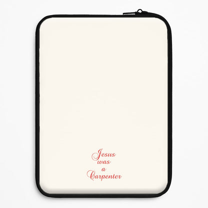 Jesus Was A Carpenter Universal Laptop Sleeve