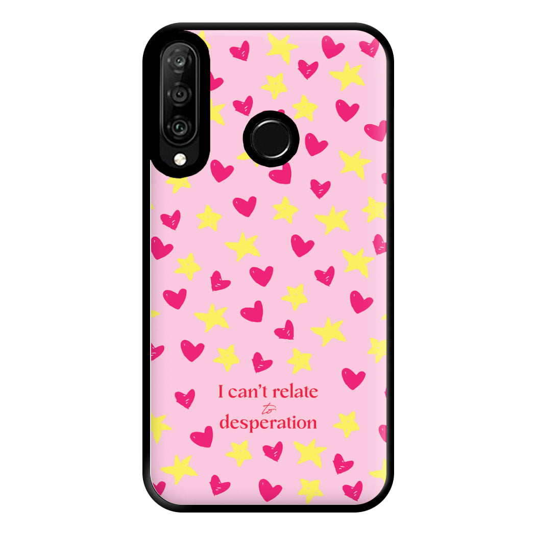 I Can't Relate To Desperation Phone Case for Huawei P30 Lite