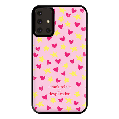 I Can't Relate To Desperation Phone Case for Galaxy A71