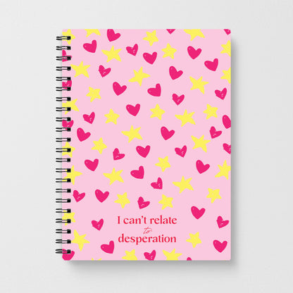 I Can't Relate To Desperation Notebook