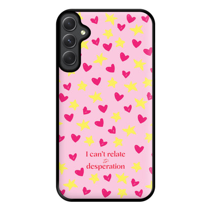 I Can't Relate To Desperation Phone Case for Galaxy A14