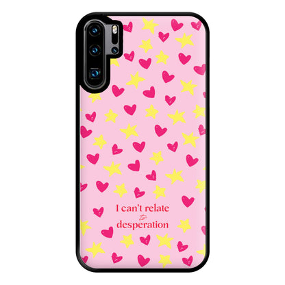 I Can't Relate To Desperation Phone Case for Huawei P30 Pro