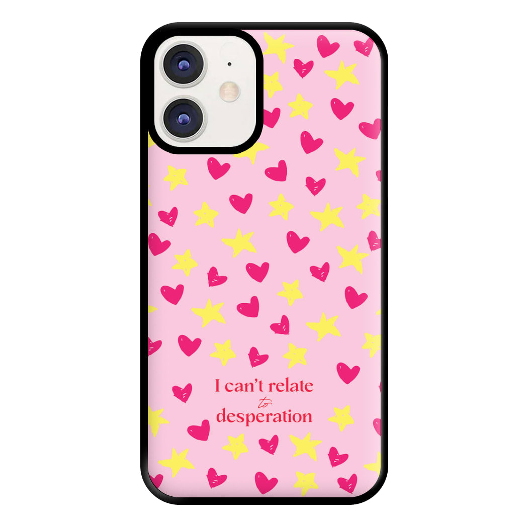 I Can't Relate To Desperation Phone Case for iPhone 12 / 12 Pro