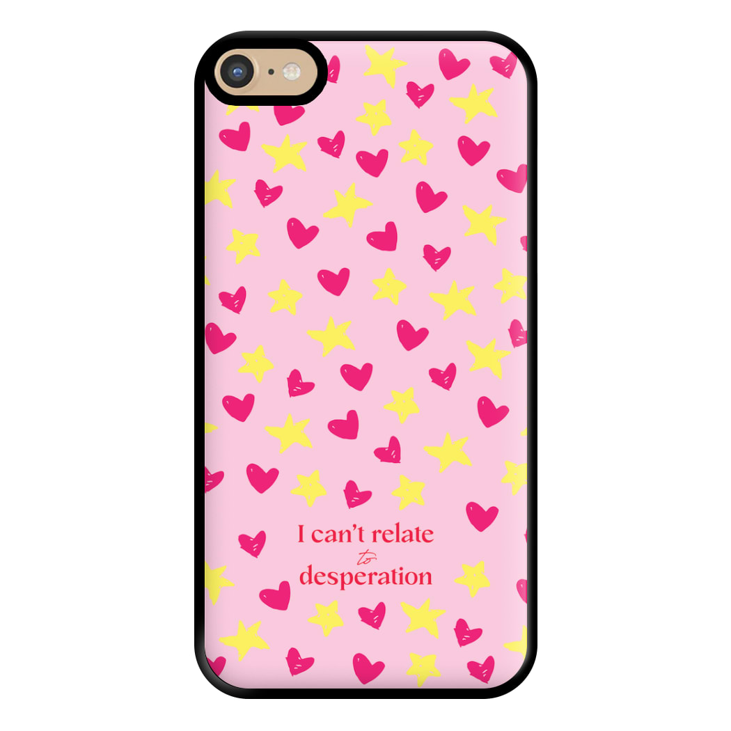 I Can't Relate To Desperation Phone Case for iPhone 6 Plus / 7 Plus / 8 Plus