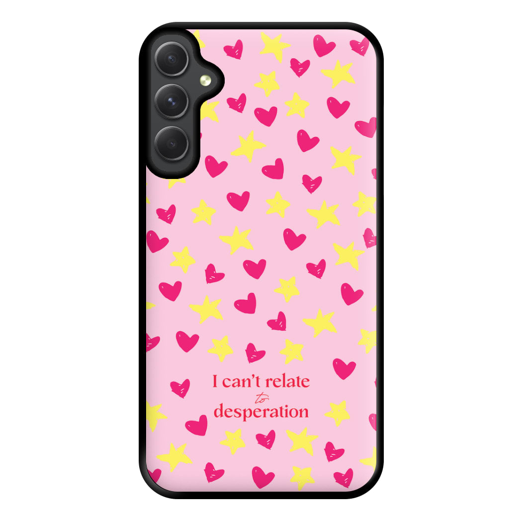 I Can't Relate To Desperation Phone Case for Galaxy A54