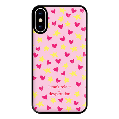 I Can't Relate To Desperation Phone Case for iPhone XS Max