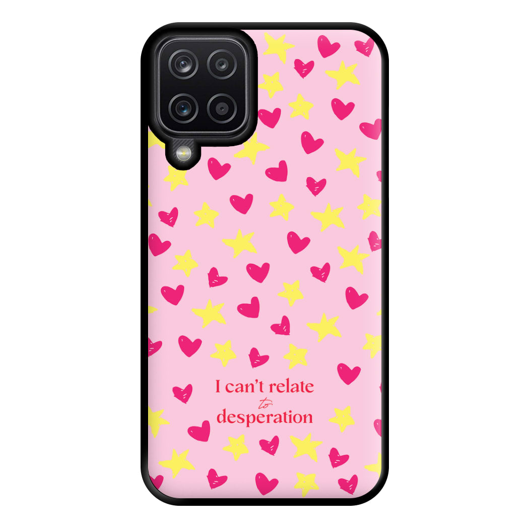 I Can't Relate To Desperation Phone Case for Galaxy A12