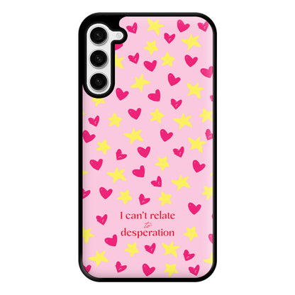 I Can't Relate To Desperation Phone Case for Galaxy S23 Plus