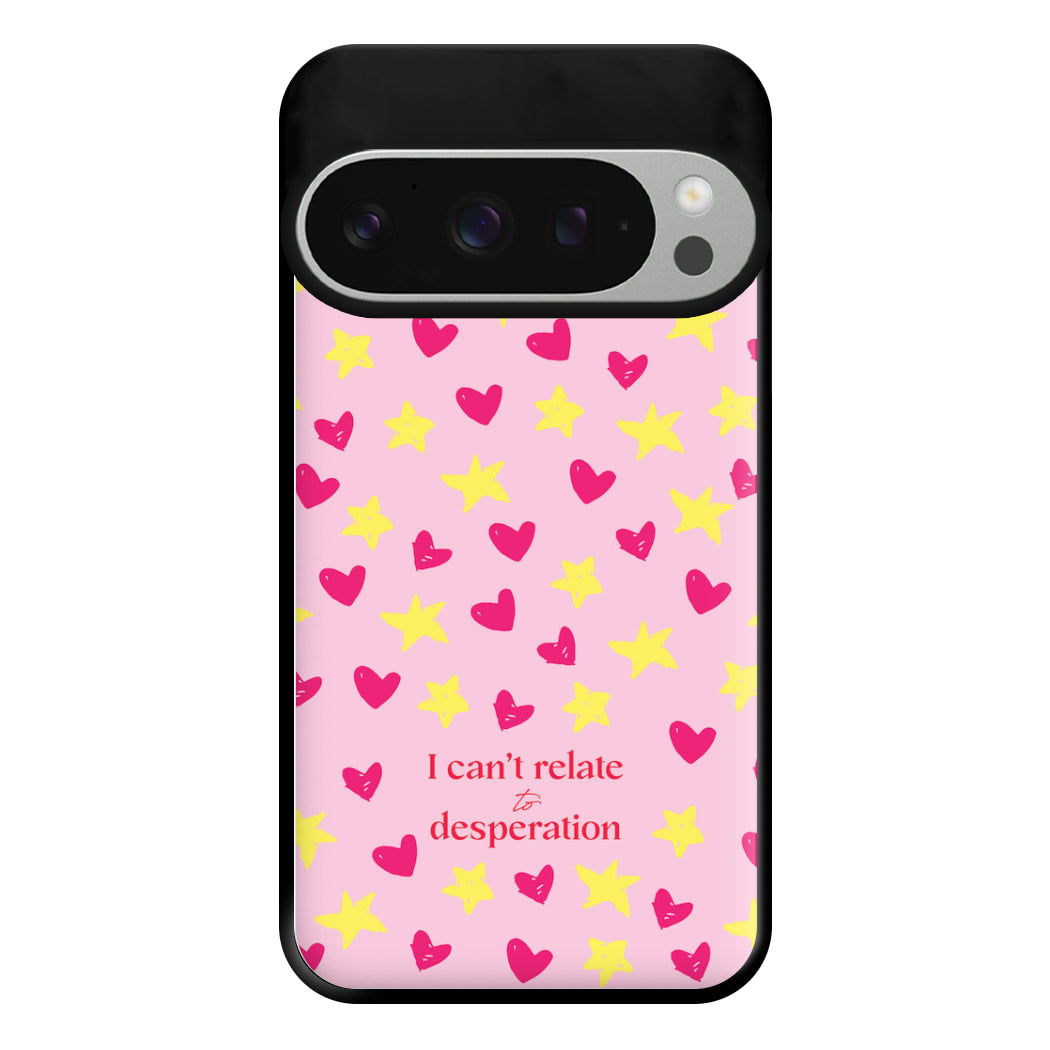 I Can't Relate To Desperation Phone Case for Google Pixel 9 Pro XL