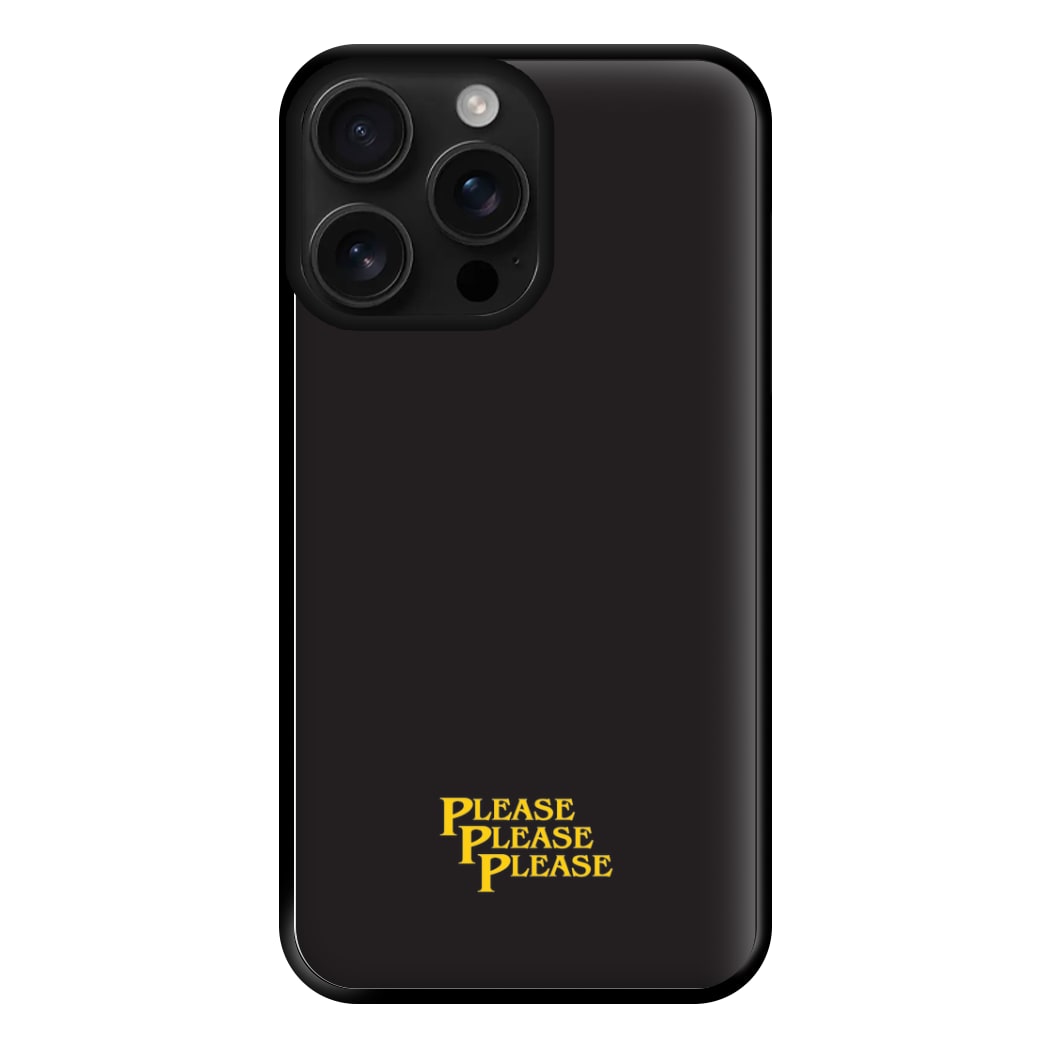 Please Please Please Phone Case for iPhone 16 Pro Max