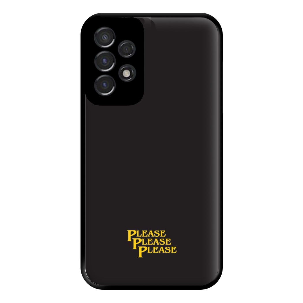 Please Please Please Phone Case for Galaxy A53