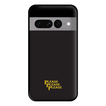 Please Please Please Phone Case for Google Pixel 7 Pro