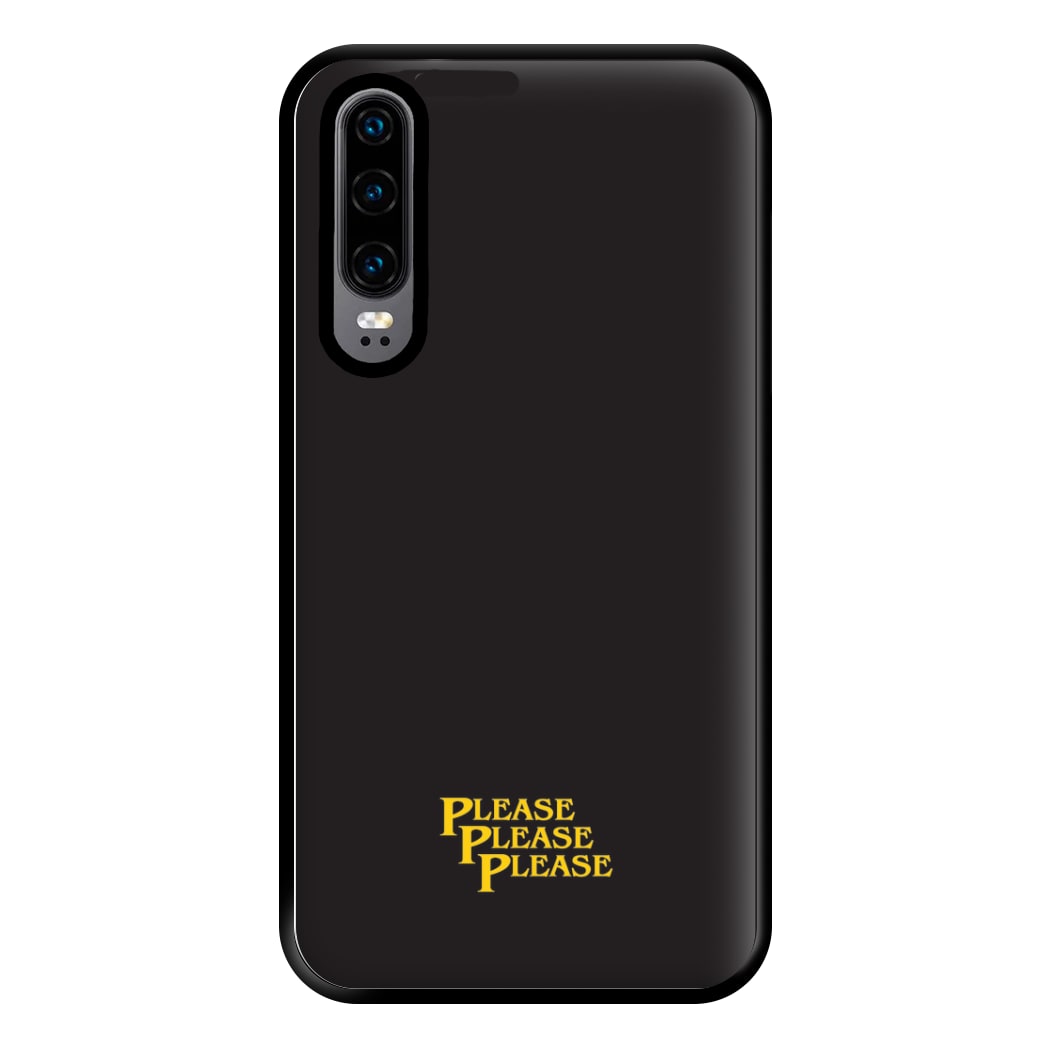 Please Please Please Phone Case for Huawei P30