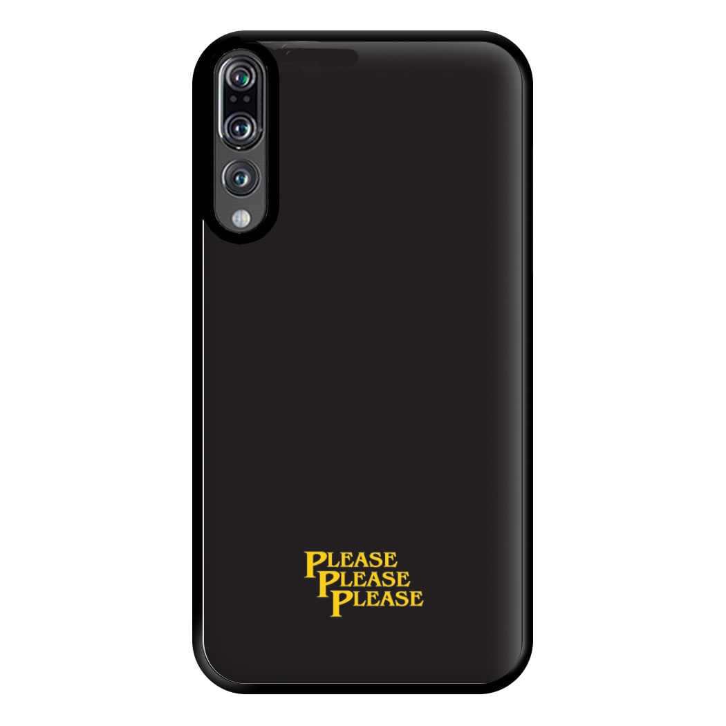 Please Please Please Phone Case for Huawei P20 Pro