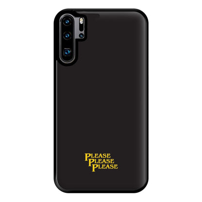 Please Please Please Phone Case for Huawei P30 Pro