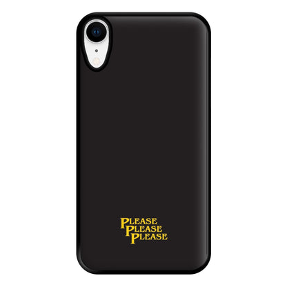 Please Please Please Phone Case for iPhone XR