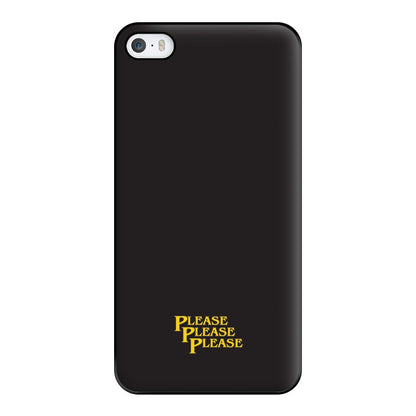 Please Please Please Phone Case for iPhone 5 / 5s / SE 2016