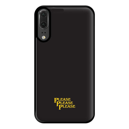 Please Please Please Phone Case for Huawei P20