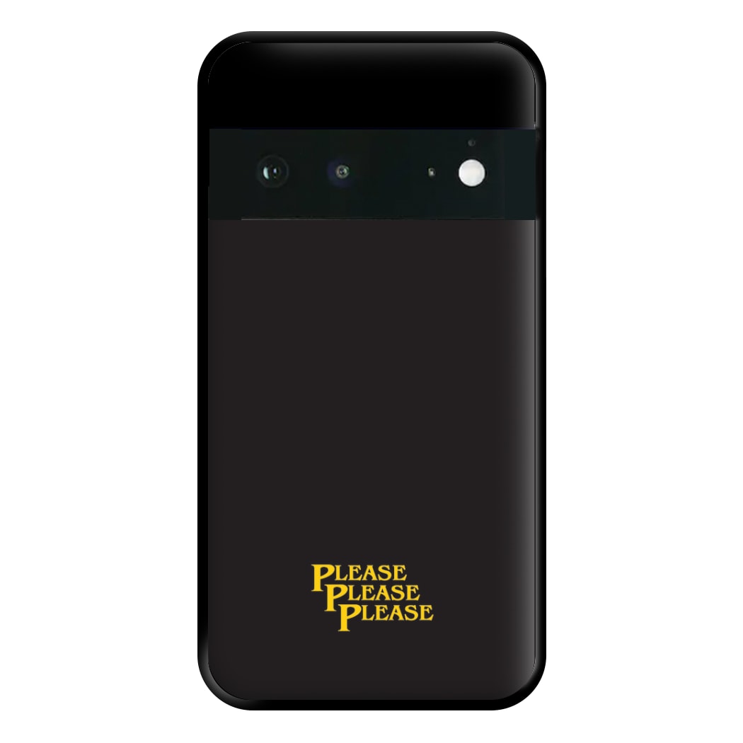 Please Please Please Phone Case for Google Pixel 6a