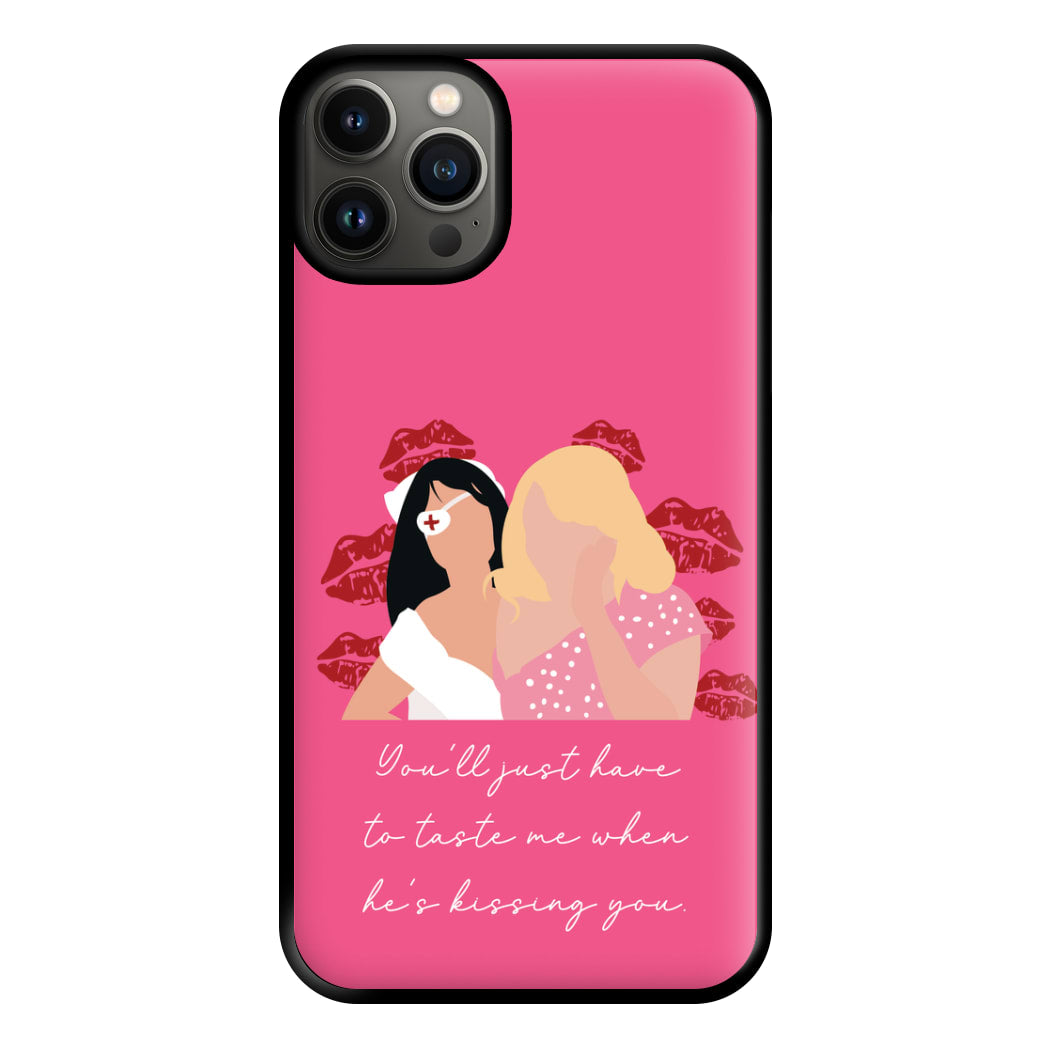 You'll Just Have To Taste Me Phone Case for iPhone 13