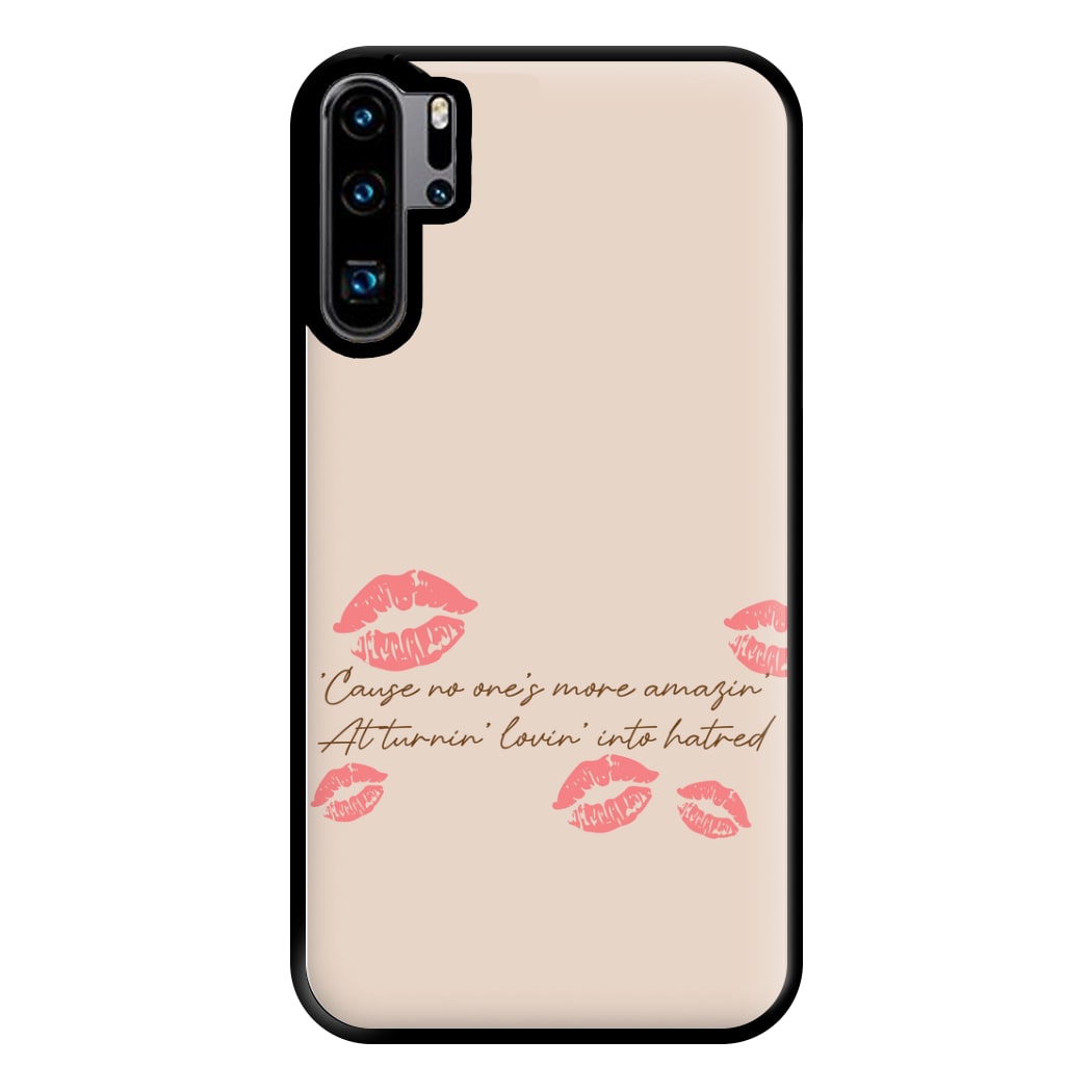 Turnin' Lovin' Into Hatred Phone Case for Huawei P30 Pro