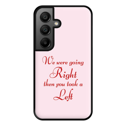 We Were Going Right Then You Took A Left Phone Case for Google Pixel 8