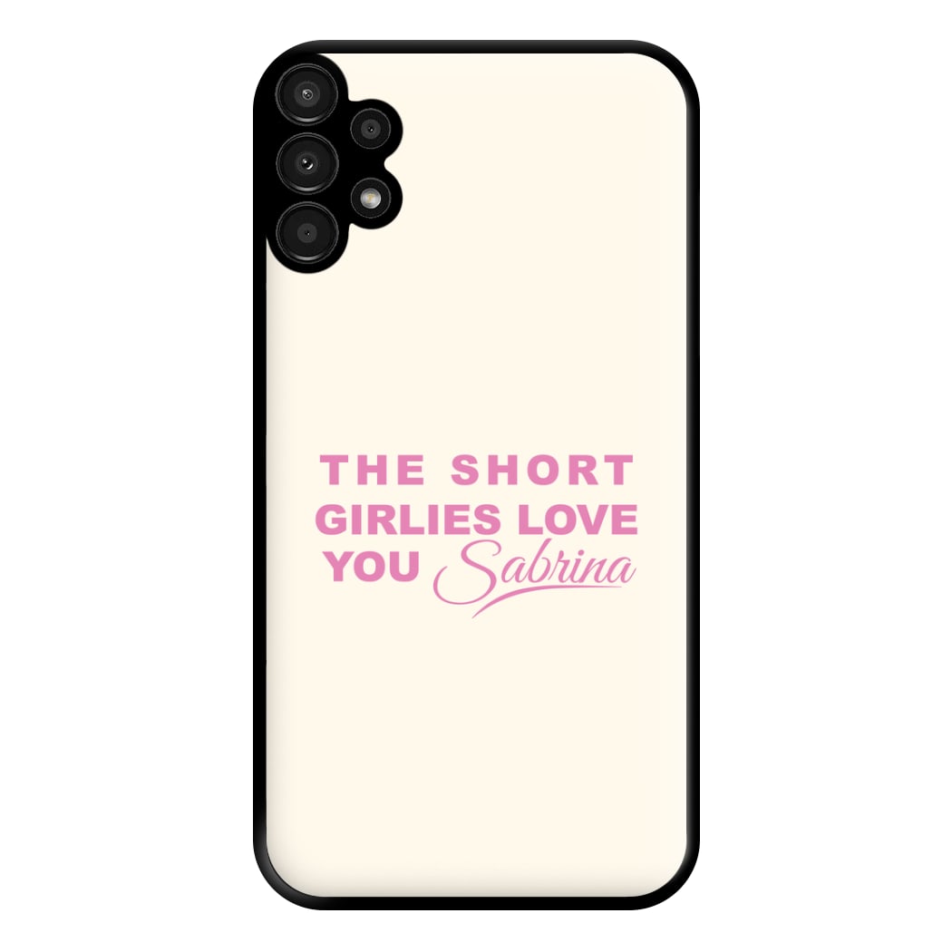 The Short Girlies Love You Sabrina Phone Case for Galaxy A13