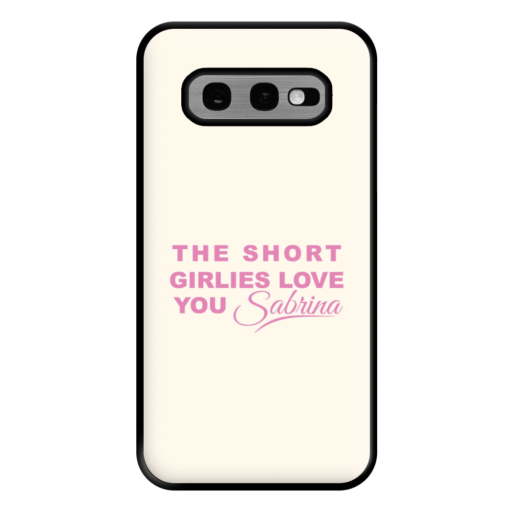 The Short Girlies Love You Sabrina Phone Case for Galaxy S10e