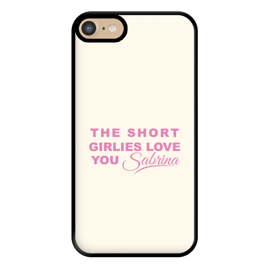 The Short Girlies Love You Sabrina Phone Case for iPhone 6 / 7 / 8 / SE