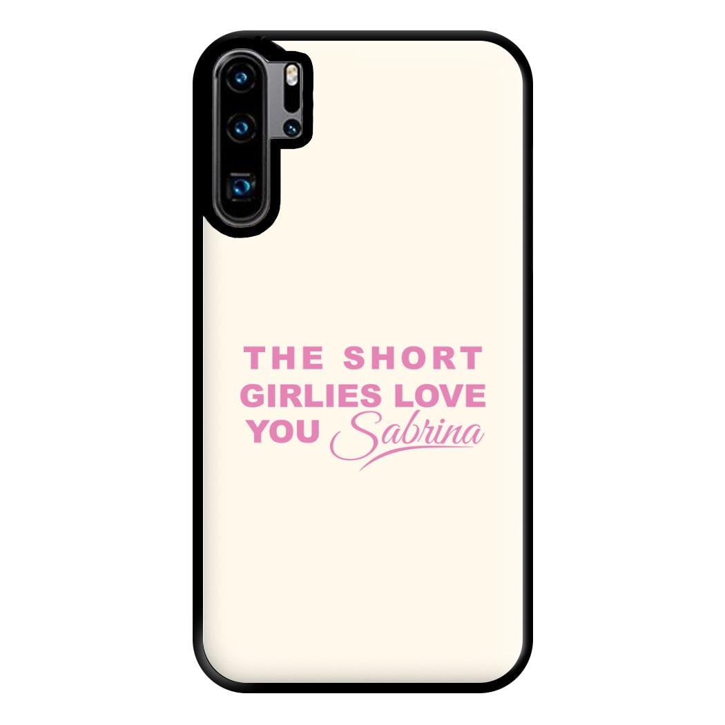 The Short Girlies Love You Sabrina Phone Case for Huawei P30 Pro