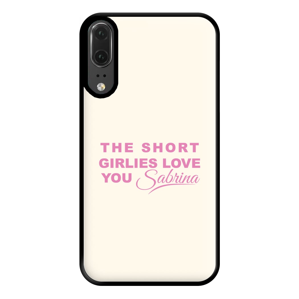 The Short Girlies Love You Sabrina Phone Case for Huawei P20