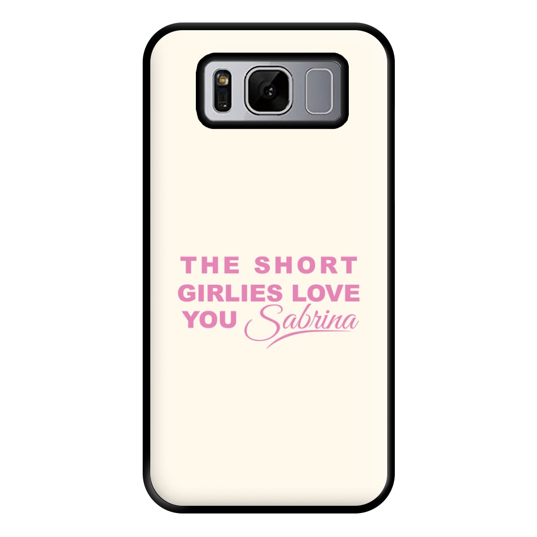 The Short Girlies Love You Sabrina Phone Case for Galaxy S8 Plus