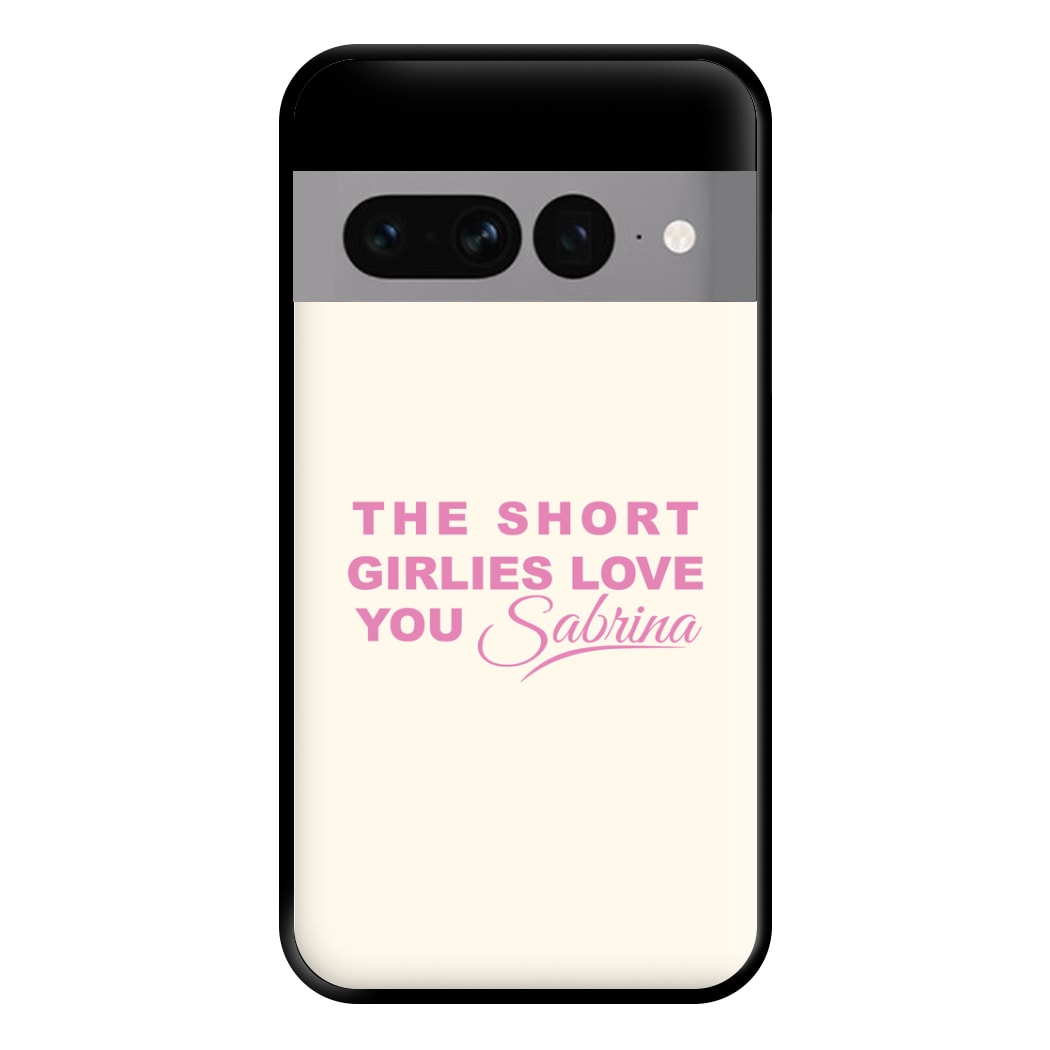 The Short Girlies Love You Sabrina Phone Case for Google Pixel 7 Pro