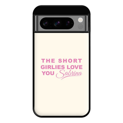 The Short Girlies Love You Sabrina Phone Case for Google Pixel 8 Pro