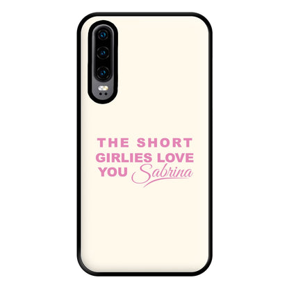 The Short Girlies Love You Sabrina Phone Case for Huawei P30