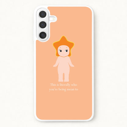 This Is Literally Who You're Being Mean To Phone Case for Galaxy A17