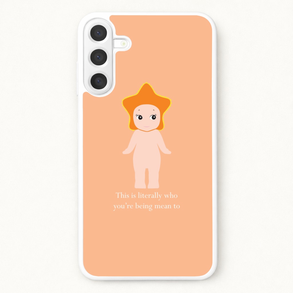 This Is Literally Who You're Being Mean To Phone Case for Galaxy A37