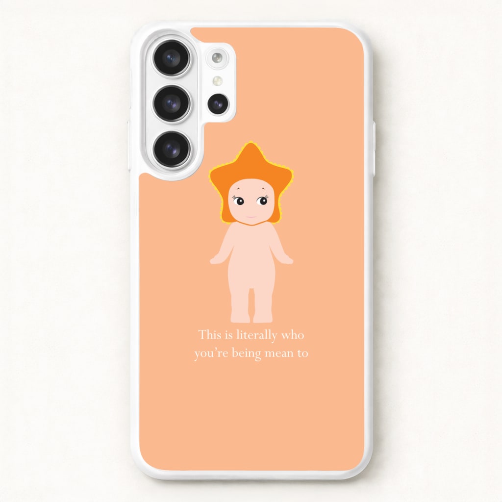 This Is Literally Who You're Being Mean To Phone Case for Galaxy S26 Ultra