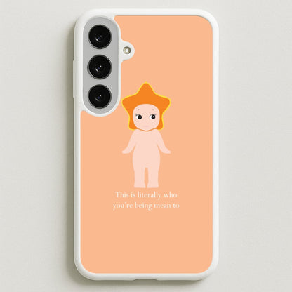 This Is Literally Who You're Being Mean To Phone Case for Galaxy S25FE